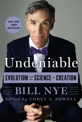Undeniable: Evolution and the Science of Creation by Bill Nye