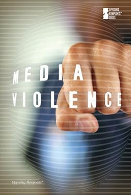 Media Violence (Opposing Viewpoints)
