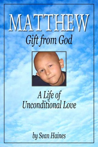 Matthew - Gift from God: A Life of Unconditional Love by Sean Haines