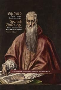 The Bible in the Literary Imagination of the Spanish Golden Age (Early Modern Catholocism and the Visual Arts) by Terence O'Reilly