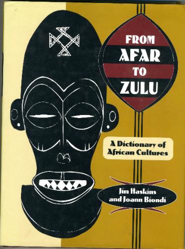 From Afar to Zulu: A Dictionary of African Cultures by James Haskins