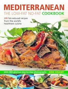 Mediterranean: The Low-Fat No-Fat Cookbook: 200 fat-reduced recipes from the world's healthiest cuisine