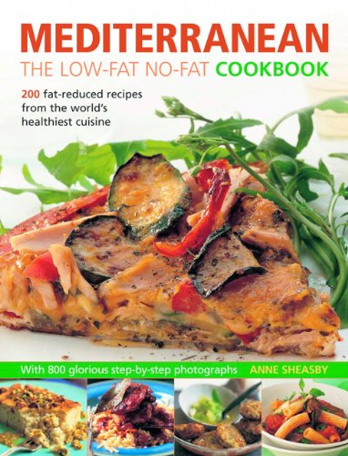 Mediterranean: The Low-Fat No-Fat Cookbook: 200 fat-reduced recipes from the world's healthiest cuisine by Anne Sheasby