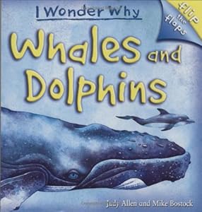 Flip The Flaps: Whales and Dolphins (I Wonder Why)