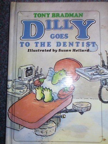 Dilly Goes to the Dentist by Tony Bradman