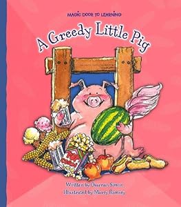 A Greedy Little Pig (Magic Door to Learning, 1246) by Charnan Simon