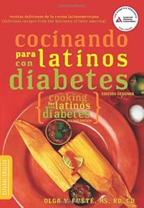 Cocinando para Latinos con Diabetes (Cooking for Latinos with Diabetes) (American Diabetes Association Guide to Healthy Restaurant Eating) (English and Spanish Edition) by Olga Fuste M.S.