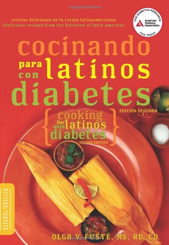 Cocinando para Latinos con Diabetes (Cooking for Latinos with Diabetes) (American Diabetes Association Guide to Healthy Restaurant Eating) (English and Spanish Edition) by Olga Fuste M.S.