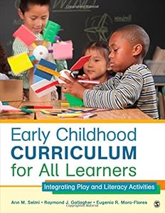 Early Childhood Curriculum for All Learners: Integrating Play and Literacy Activities by Ann M. (McLoughlin) Selmi