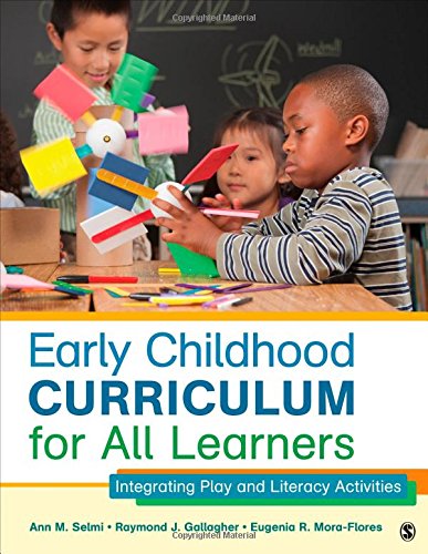 Early Childhood Curriculum for All Learners: Integrating Play and Literacy Activities by Ann M. (McLoughlin) Selmi