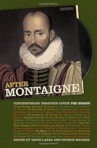 After Montaigne: Contemporary Essayists Cover the Essays by David Lazar