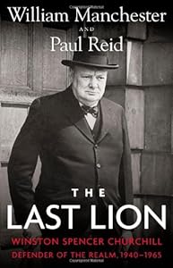 The Last Lion: Winston Spencer Churchill: Defender of the Realm, 1940-1965