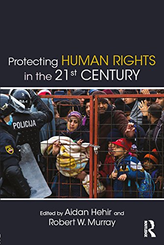 Protecting Human Rights in the 21st Century (Routledge Studies in Intervention and Statebuilding) by Aidan Hehir