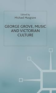 George Grove, Music and Victorian Culture by Michael Musgrave