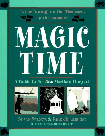 Magic Time: A Guide to the Real Martha's Vineyard by Susan Spence