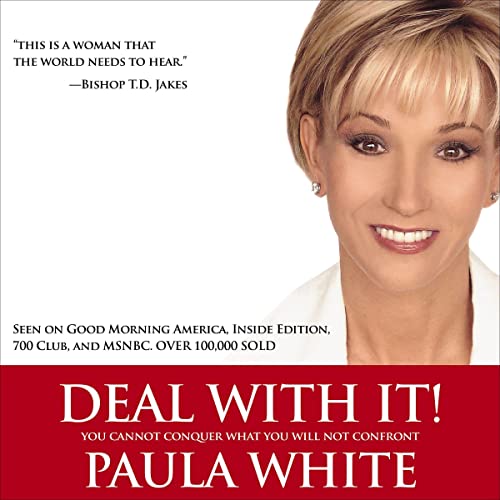 Deal with It!: You Cannot Conquer What You Will Not Confront by Paula White