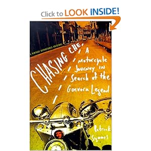 Chasing Che: A Motorcycle Journey in Search of the Guevara Legend