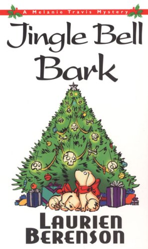 Jingle Bell Bark: A Melanie Travis Mystery by Laurien Berenson