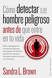 Como detectar a un hombre peligroso antes de que entre en tu vida