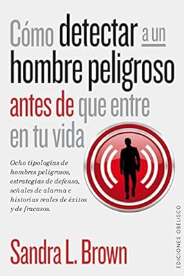 Como detectar a un hombre peligroso antes de que entre en tu vida