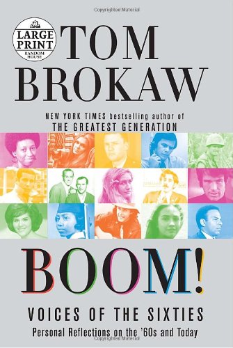 Boom! Voices of the Sixties: Personal Reflections on the '60s and Today by Tom Brokaw