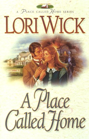 A Place Called Home (A Place Called Home Series #1) by Lori Wick
