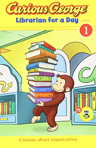 Curious George Librarian for a Day by H. A. Rey  ,