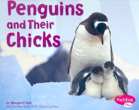 Penguins and Their Chicks (Pebble Plus) by Margaret Hall