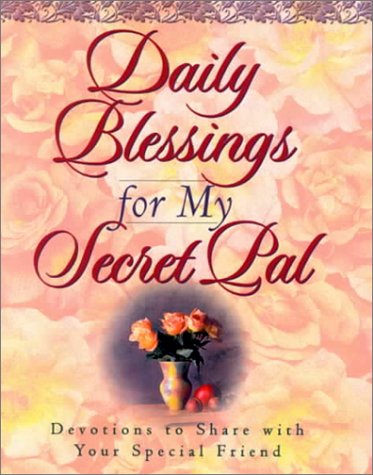 Daily Blessings for My Secret Pal: Devotions to Share With Your Special Friend by Melody Carlson