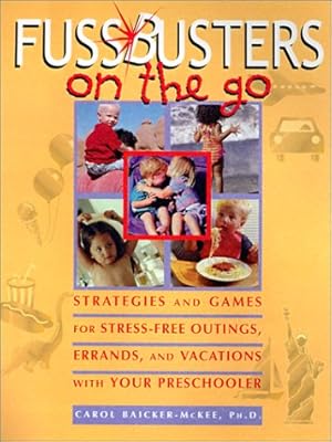 Fussbusters on the Go: Strategies and Games for Stress-Free Outings, Errands, and Vacations with Your Preschooler