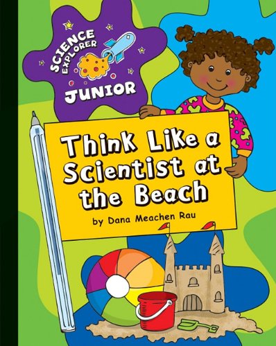 Think Like a Scientist at the Beach by Dana Meachen Rau