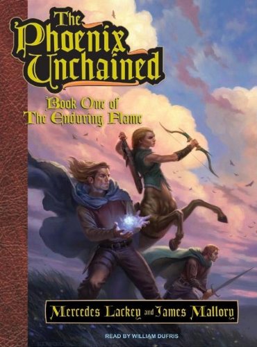 The Phoenix Unchained: Book One of The Enduring Flame by Mercedes Lackey