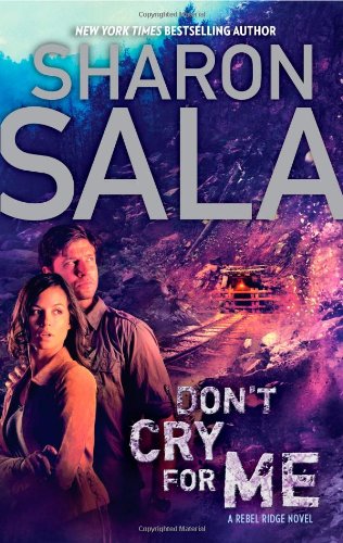 Don't Cry for Me (A Rebel Ridge Novel Book 2) by Sharon Sala