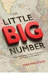 The Little Big Number: How GDP Came to Rule the World and What to Do about It by Dirk Philipsen