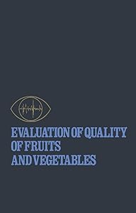 Evaluation of Quality of Fruits and Vegetables by Harold E. Pattee
