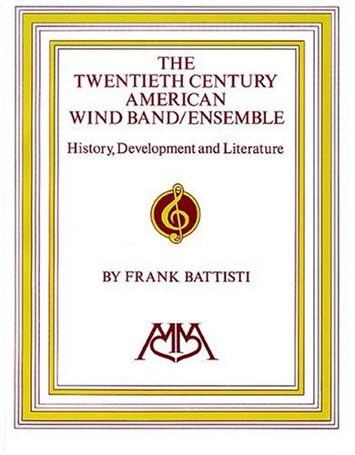 20TH CENTURY AMERICAN WIND BAND/ENSEMBLE By Frank Battisti