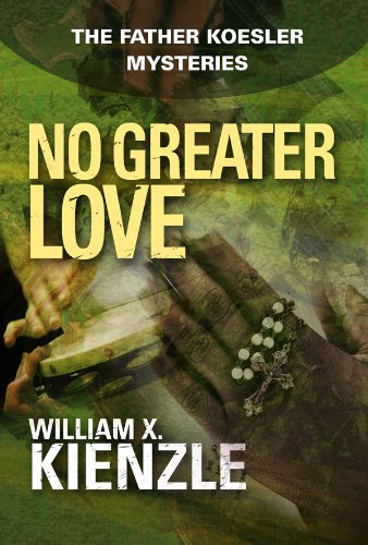 No Greater Love: The Father Koesler Mysteries: Book 21 by William Kienzle