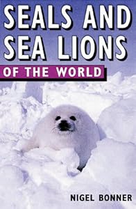 Seals and Sea Lions of the World (Of the World Series) by W. Nigel Bonner