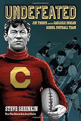 Undefeated: Jim Thorpe and the Carlisle Indian School Football Team