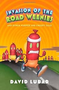 Invasion of the Road Weenies: and Other Warped and Creepy Tales