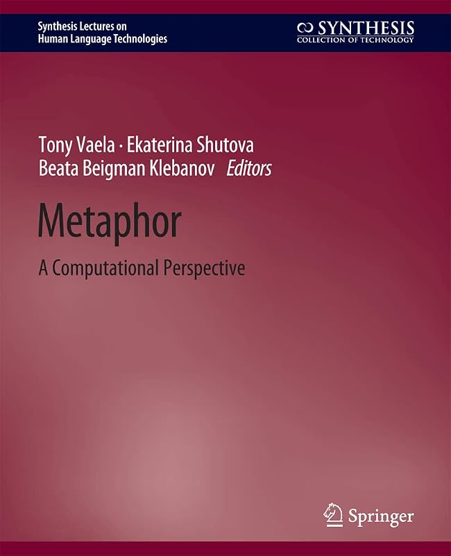 Metaphor: A Computational Perspective (Synthesis Lectures on Human Language Technologies) by Tony Veale
