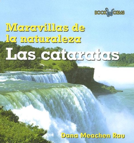 Las Cataratas / Waterfalls (Maravillas De La Naturaleza/ Wonders of Nature) (Spanish Edition) by Dana Meachen Rau
