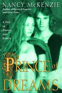 Prince of Dreams: A Tale of Tristan and Essylte by Nancy McKenzie