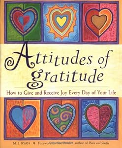 Attitudes of Gratitude: How to Give and Receive Joy Everyday of Your Life