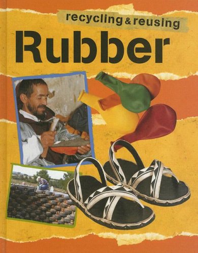Rubber (Recycling and Reusing Materials) by Ruth Thomson