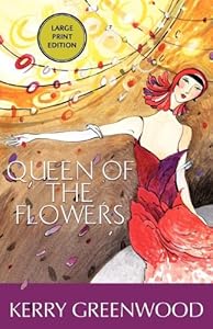 Queen of the Flowers : A Phryne Fisher Mystery (Phryne Fisher Mysteries)