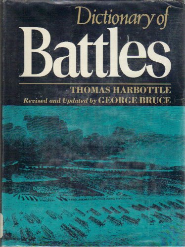 Dictionary of Battles: Revised and Updated by George Bruce by Thomas Benfield Harbottle