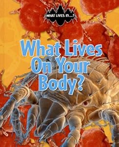 What Lives on Your Body? (What Lives in.?)