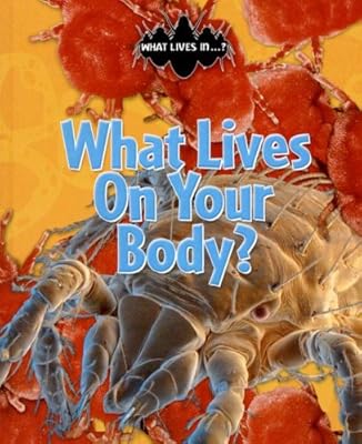 What Lives on Your Body? (What Lives in.?)