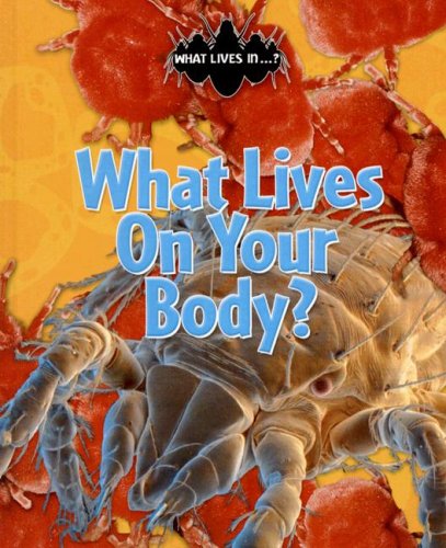 What Lives on Your Body? (What Lives in.?) by John Woodward